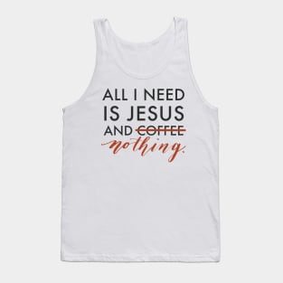 All I Need is Jesus Tank Top